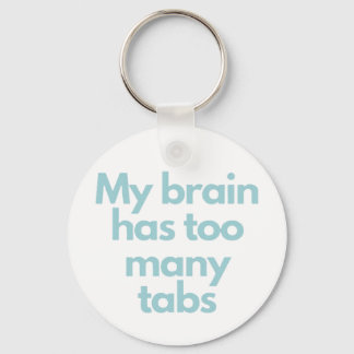 Porte-clés my brain has to many tabs 