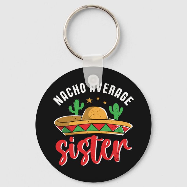 Porte-clés Nacho Moyenne Soeur Amusante Cuisine Mexicaine Pun (Recto)