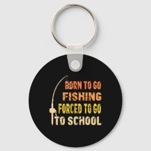 Porte-clés Né Pour Aller Pêcher Drôle Pêcheur Vêtements