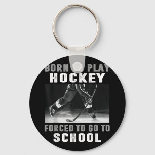 Porte-clés Né Pour Jouer Au Hockey Forcé D'Aller À L'École