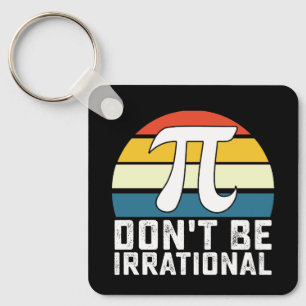Porte-clés Ne soyez pas irrationnel Pi Day Mathématiques
