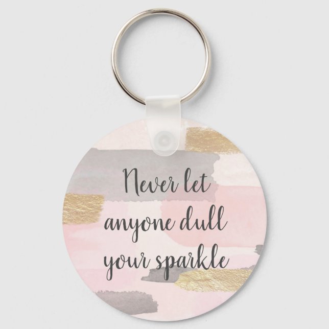 PORTE-CLÉS NEVER LET ANYONE DULL YOUR SPARKLE (Recto)