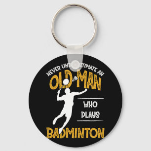 Porte-clés Never Underestimate An Old Man Who Plays Badminton