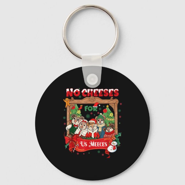 Porte-clés No Cute Cheeses For Us Christmas Meeces Holiday  (Recto)