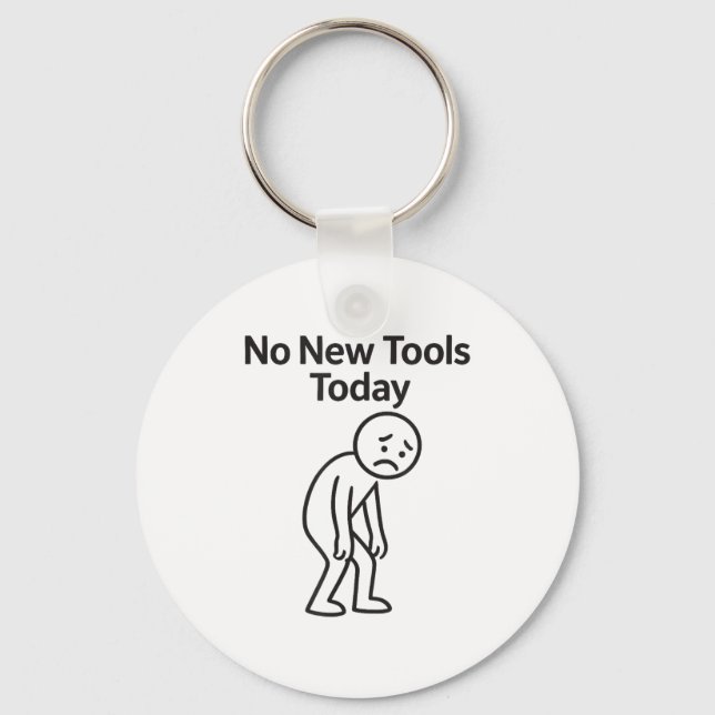 Porte-clés No New Tools Today Funny  (Recto)