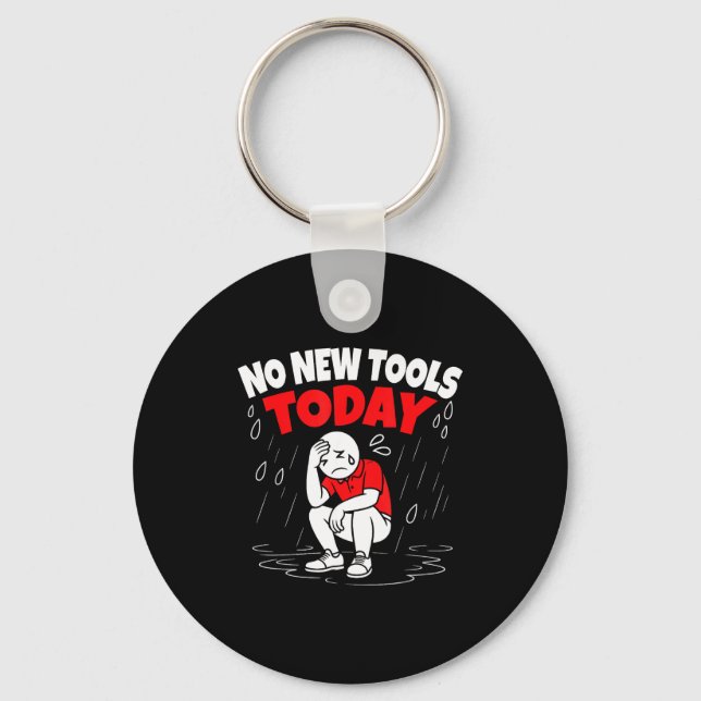 Porte-clés No New Tools Today Funny  (Recto)