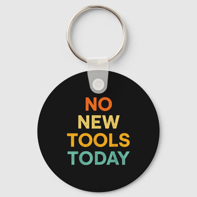Porte-clés No New Tools Today Funny Diy Life For Tradespeople (Recto)