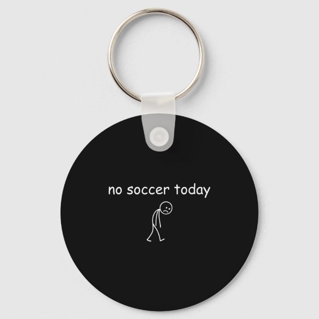 Porte-clés No Soccer Today, Funny Sad Player Design For Socce (Recto)