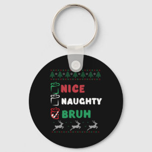 Porte-clés Noël Nice Naughty Bruh Funny Liste de Noël Femmes
