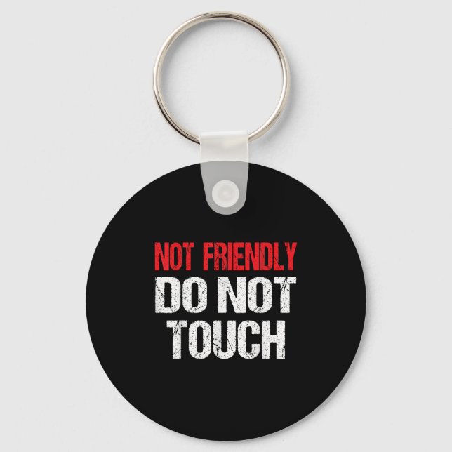 Porte-clés Not Friendly Do Not Touch Funny Sarcasm Quote  (Recto)