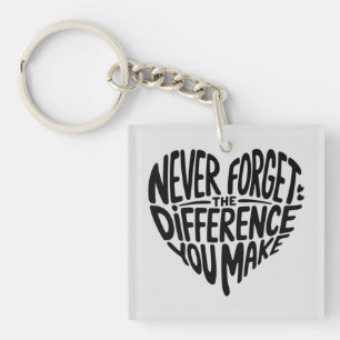 Porte-clés N'oubliez Jamais La Différence Que Vous Faites, Re