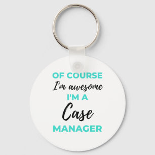 Porte-clés Of Course I'm Awesome I'm A Case Manager 2