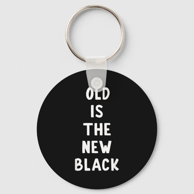 Porte-clés Old Is The New Black Young Age Funny Saying  (Recto)