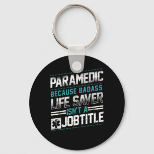 Porte-clés Paramedic Parce Que Badass Life Saver N'Est Pas