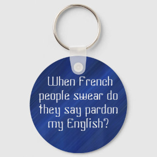 Porte-clés "Pardon de mon 'anglais' ? ? ? ? ?