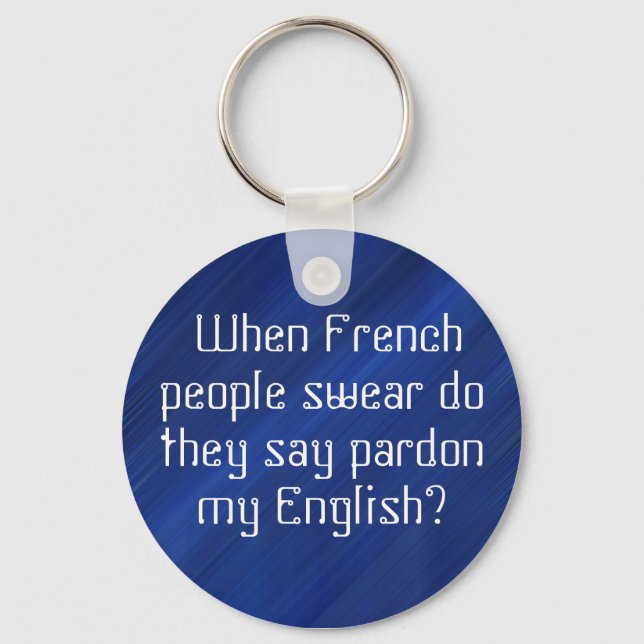 Porte-clés "Pardon de mon 'anglais' ? ? ? ? ? (Recto)