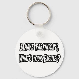 Porte-clés Parkinson...Votre excuse ?