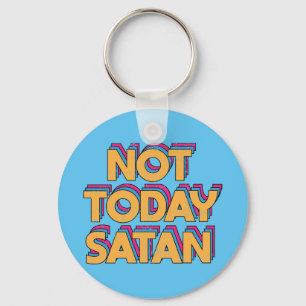Porte-clés Pas aujourd'hui Satan