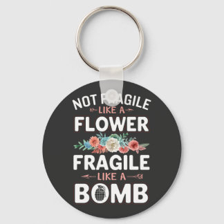 Porte-clés Pas fragile comme une fleur fragile comme une bomb
