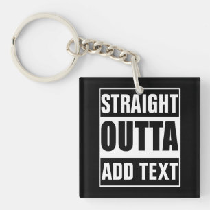 Porte-clés Personnalisé Straight Outta Ajoutez Votre Propre T