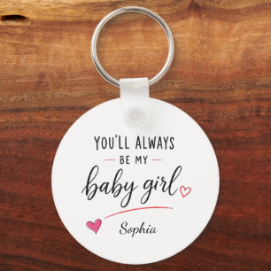 Porte-clés Personnalisé Tu seras Toujours Ma Bébé Fille