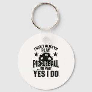 Porte-clés Pickleball - Je ne joue pas toujours Pickleball