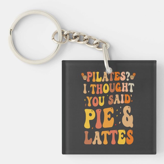Porte-clés Pilates ? Je pensais que tu disais Pie & Lattes Dr (Devant)