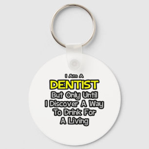 Porte-clés Plaisanterie Dentiste .. Boire pour vivre