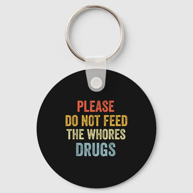 Porte-clés Please Don't Feed The S Drugs  (Recto)