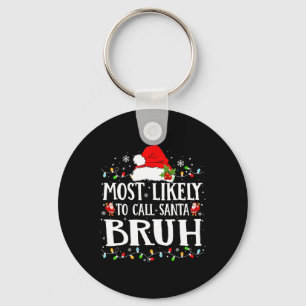 Porte-clés Plus susceptible d'appeler le Père Noël Bruh