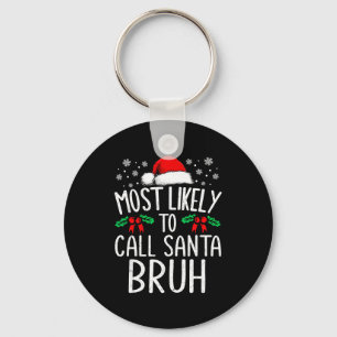 Porte-clés Plus susceptible d'appeler le Père Noël Bruh Drôle