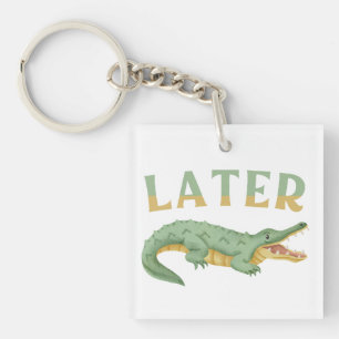 Porte-clés Plus tard Gator Funny Alligator Sarcastique Crocod