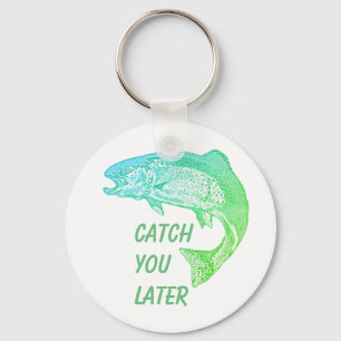 Porte-clés Poisson Vous Attraper Plus Tard Citation Pêcheur A