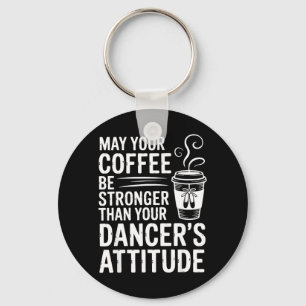 Porte-clés Que le café soit plus fort que l'attitude des dans