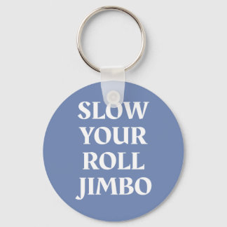 Porte-clés Ralentissez Votre Porte - clé Jimbo Roll