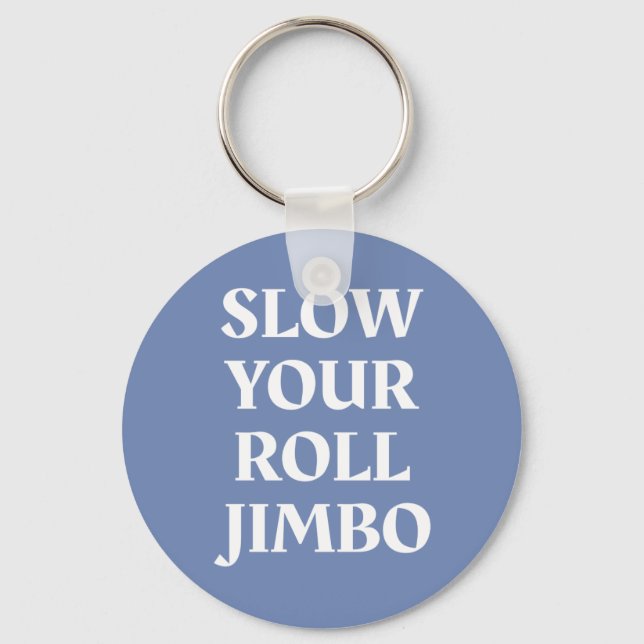 Porte-clés Ralentissez Votre Porte - clé Jimbo Roll (Recto)