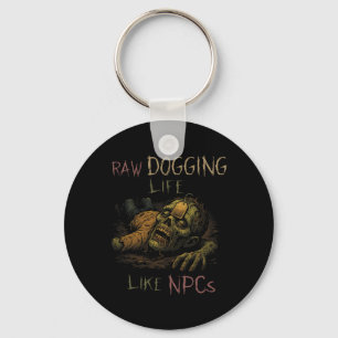 Porte-clés Raw Dogging Life - Drôle de Teag Zombie Npc Gamer 