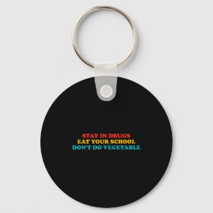 Porte-clés Restez Dans Les Drogues Mangez Votre École Ne Fait