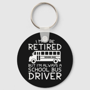 Porte-clés Retraité, Mais Toujours Conducteur De Bus Scolaire