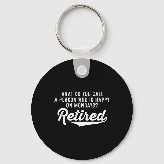 Porte-clés Retraite Qui Est Heureux Le Lundi ? Retraité (Recto)