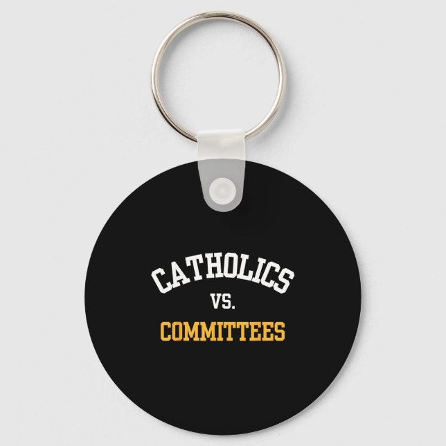 Porte-clés Retro Funny Trendy Quote Catholics Vs Committees  (Recto)