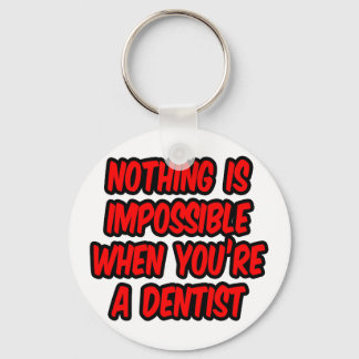 Porte-clés Rien N'Est Impossible...Dentiste