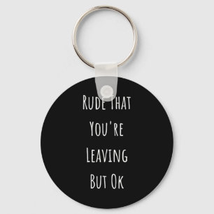Porte-clés Rude Que tu pars Mais Ok Rude Que tu pars