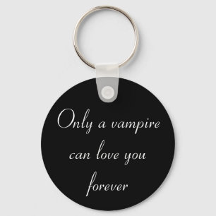 Porte-clés Seulement un porte - clé de vampire…