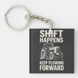 Porte-clés Shift Happens Keep Plowing Forward- Funny Tractor 