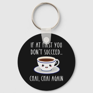 Porte-clés Si au début vous n'avez pas réussi... Chai, Chai à