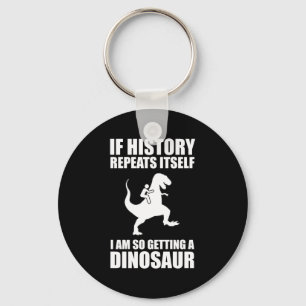 Porte-clés Si L'Histoire Se Répète, J'Ai Un Dinosaure