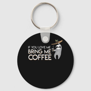 Porte-clés Si vous m'aimez apportez-moi la paresse de café