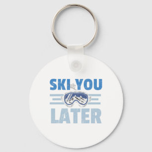 Porte-clés Ski You Later Drôle Skieur Cool Snowboardeur Monta