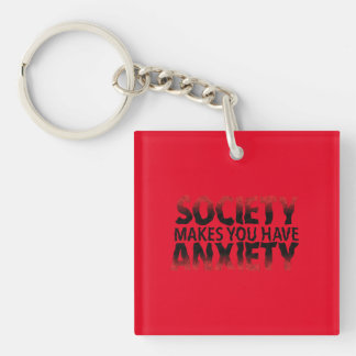 Porte-clés Society Makes You Have Anxiety Keychain